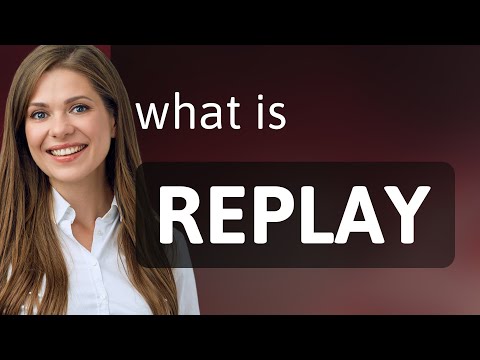 Replay What Is Replay Definition