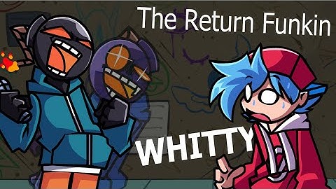 FNF | The Return Funkin. Vs.Whitty