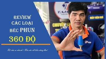 REVIEW CÁC LOẠI BÉC PHUN MÁY RỬA XE 360 ĐỘ
