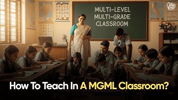 How To Teach Effectively In A Multi-Grade Multi-Level (MGML) Classroom?