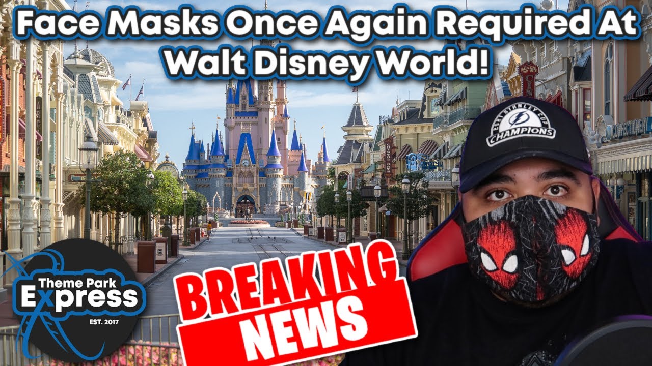 BREAKING NEWS! Face Masks Once Again Required At Walt Disney World! Pray For Cast Members! YouTube