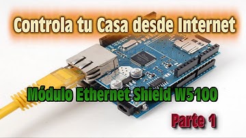 Controla tu Casa desde Internet - Primera Mirada Modulo Ethernet Shield W5100 - Parte1