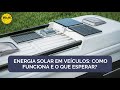 Energia solar em veículos: como funciona e o que esperar? ☀️