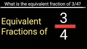 What is the equivalent fraction of 3/4 ?