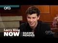 If You Only Knew: Shawn Mendes | Larry King Now | Ora.TV