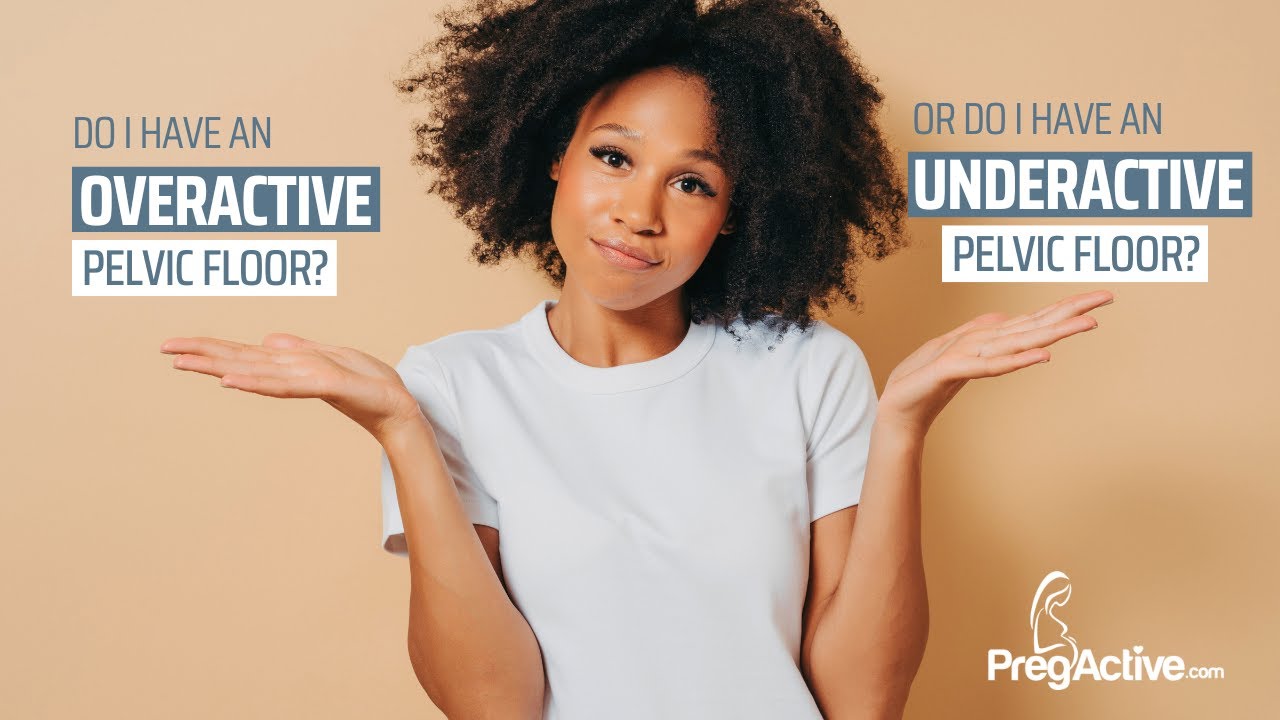 Is My Pelvic Floor Weak or Tight