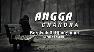 berpisah di ujung jalan - Sultan Tanjung Cover by Angga Candra( Lyric Version )