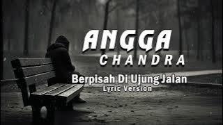 berpisah di ujung jalan - Sultan Tanjung Cover by Angga Candra( Lyric Version )