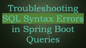Troubleshooting SQL Syntax Errors in Spring Boot Queries