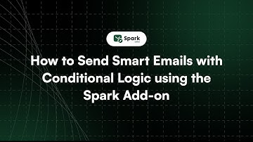 How to Send Smart Emails with Conditional Logic using the Spark Add-on