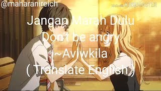 JANGAN MARAH DULU ~AVIWKILA ( LYRIC ENGLISH ) INDONESIAN MUSIC