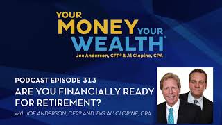 Are You Financially Ready for Retirement? - Your Money, Your Wealth® podcast 313