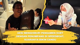 Aksi Menghibur! Pengamen Duet dengan Penumpang di Speedboat, Suaranya Bikin Candu
