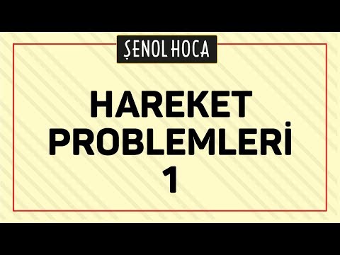 HAREKET PROBLEMLERİ 1 | ŞENOL HOCA