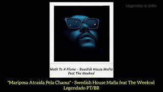 Moth To A Flame- Swedish House Mafia feat The Weeknd (Legendado/Tradução)