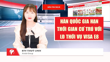 Hàn Quốc gia hạn thời gian cư trú đối với lao động thời vụ visa E8 | Sàn Xuất Khẩu Lao Động .com.