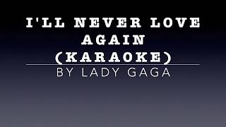 I'll Never Love Again karaoke by Lady Gaga