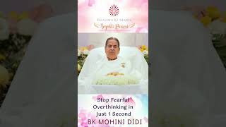 Stop Fearful Overthinking in Just 1 Second - BK Mohini Didi