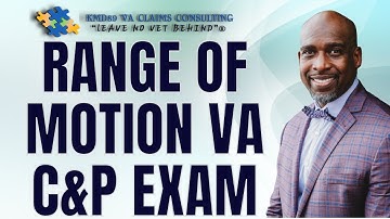 Range of Motion on VA disability C & P Exam - What vets need to know