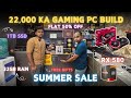 22,000 GAMING AND EDITING PC BUILD | FLAT 50% OFF | SUMMER SALE | FIRST TIME IN NEHRU PLACE | GIFTS