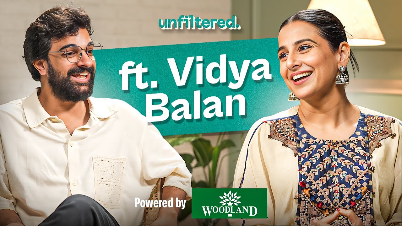 Unfiltered by Samdish ft Vidya Balan  Powered by Woodland