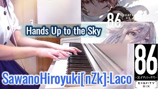SawanoHiroyuki[nZk]:Laco「Hands Up to the Sky」86―エイティシックスー ED