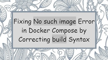 Fixing No such image Error in Docker Compose by Correcting build Syntax