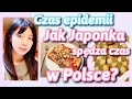 [Czas epidemii] Jak Japonka spędza czas w Polsce?