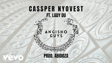 Cassper Nyovest - Angisho Guys (Visualizer) ft. Lady Du