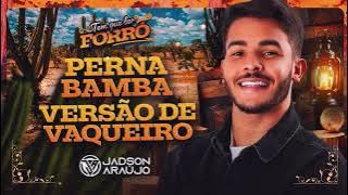 PERNA BAMBA - Jadson Araújo (CD Tem Que Ter Forró)