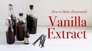 How to Make Homemade Vanilla Extract & How to Use a Vanilla Bean