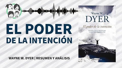 El Poder de la Intención | Wayne W. Dyer | Resumen y Análisis | Audiolibro