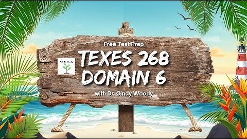 TExES 268 Domain 6