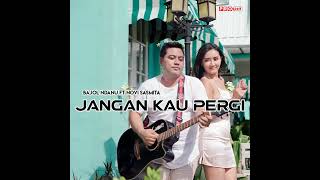 Jangan Kau Pergi (feat. Novi Sasmita)