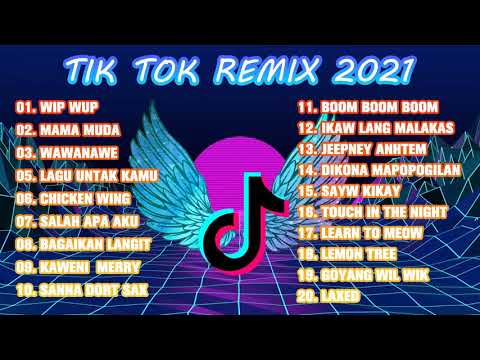 NEW TIKTOK VIRAL SONG REMIX NONSTOP 2021 - Wip Wup , Mama Muda, Wawanawe...