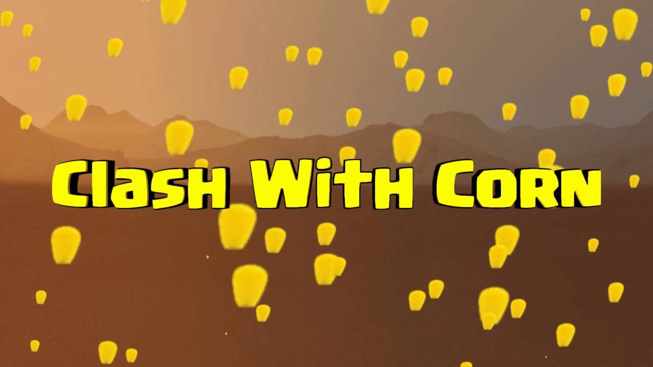 New Intro | Clash With Corn | Clash Royale & Clash of Clans - YouTube