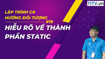 19. Học C#  - Bài tập Lập trình hướng đối tượng   Hiễu rõ về thành phần static trong Class