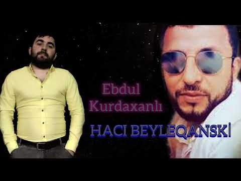 Ebdul Kurdaxanli - Haci Beyleqanski 2022
