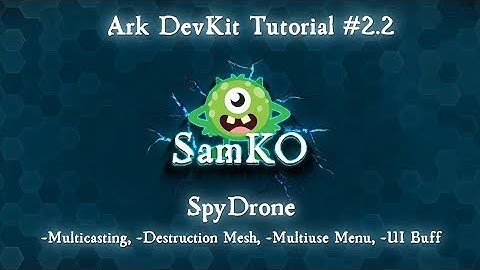 Ark DevKit Tutorial #2.2 - SpyDrone (Multicasting, Destruction Mesh, Multiuse Menu, UI Buff)