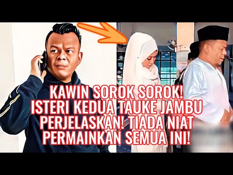 Kawin Sorok Sorok! Isteri Kedua Tauke Jambu Perjelaskan! Tiada Niat Permainkan Semua Ini!