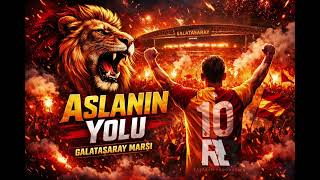 Galatasaray - Aslanın Yolu Tribün Marşı (2026)