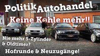 Keine Kohle mehr‼️ Politik im Autohandel / Hofrunde Neuzugänge der Autohändler Alltag ohne Zukunft?!