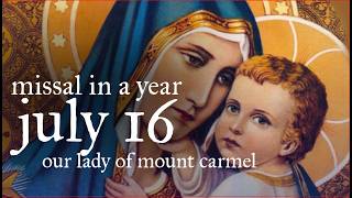 July 16th - Our Lady of Mount Carmel - Flos Carmeli | Missal in a Year screenshot 5