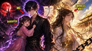 Information My Empress Wife Divorced Me… But Our Daughter Refused to Let Me Go! | Manhwa Recap News