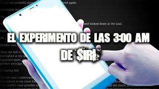 El Experimento De Las 3 Am De Siri
