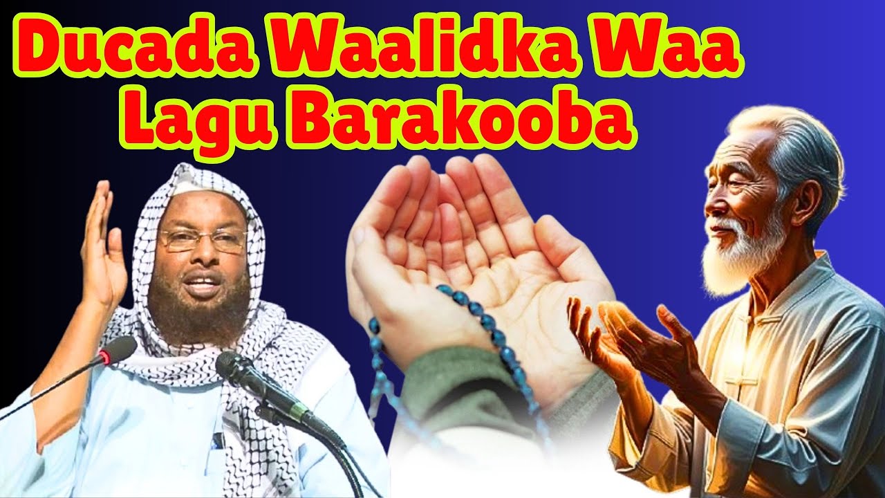 Ducada Waalidka Waa Lagu Barakooba Sh Maxamuud Xaliike
