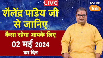 Live: 02 May 2024 | शैलेंद्र पांडेय की भविष्यवाणी | Shailendra Pandey | AstroTak