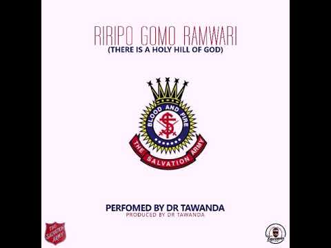 RIRIPO GOMO_THERE IS A HOLY HILL OF GOD _Dr Tawanda