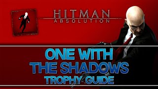 Hitman: Absolution | One With the Shadows Trophy Guide