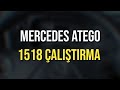 MERCEDES ATEGO 1518 ÇALIŞTIRMA